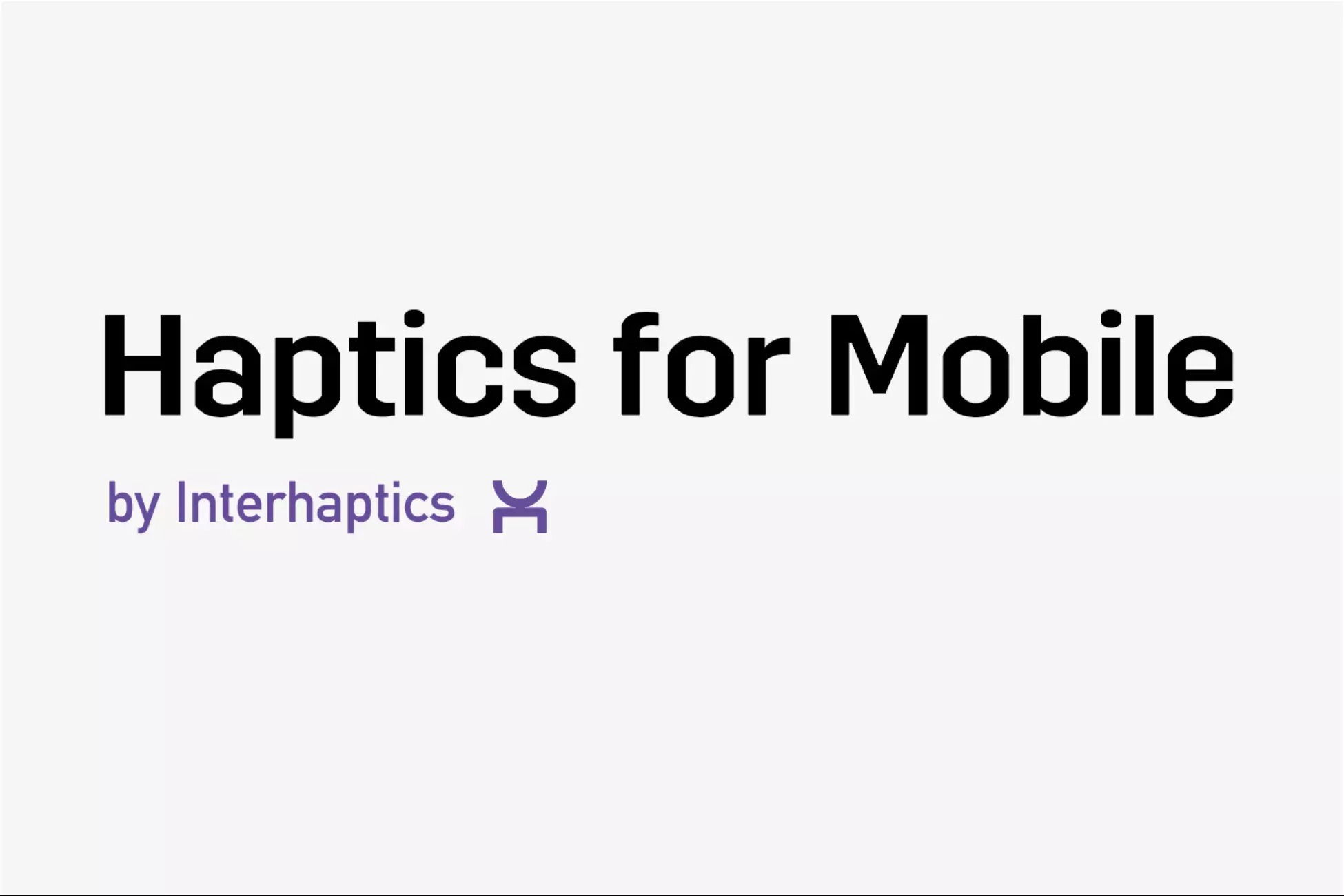 Haptics for Mobile - Interhaptics 1.0 实时触觉反馈